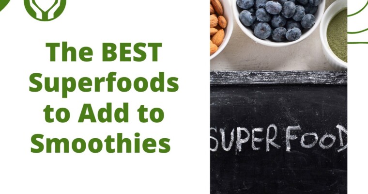 The BEST Superfoods to Add to Smoothies (Simple Everyday Ingredients)